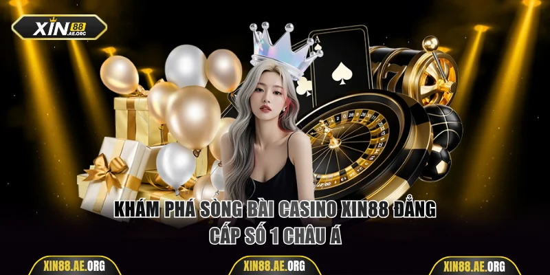 Khám phá sòng bài casino Xin88 đẳng cấp