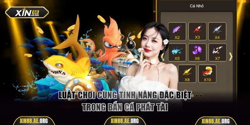 Luật chơi cùng tính năng đặc biệt trong bắn cá phát tài