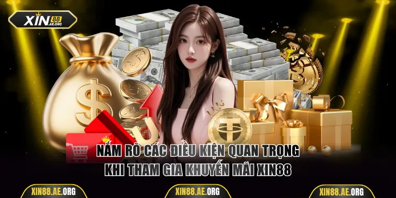 Nắm rõ các điều kiện quan trọng khi tham gia khuyến mãi Xin88